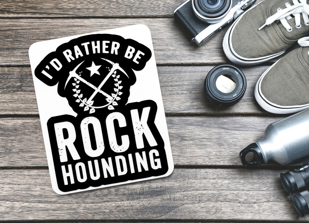 I'd Rather Be Rock Hounding | Funny sign For Home or Office