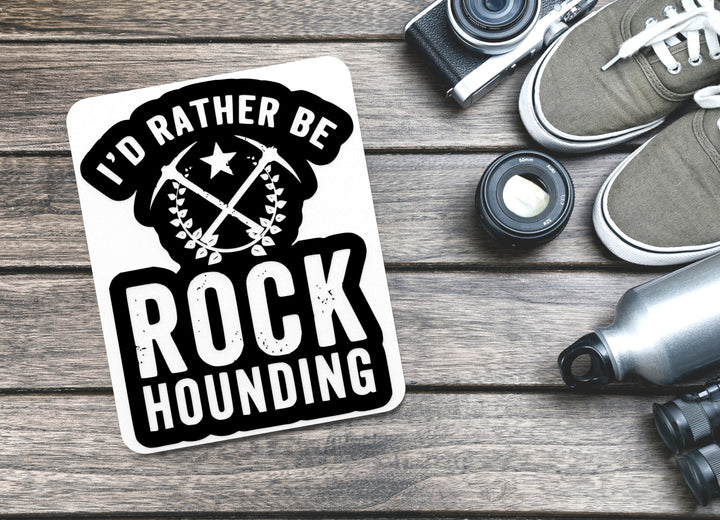 I'd Rather Be Rock Hounding | Funny sign For Home or Office