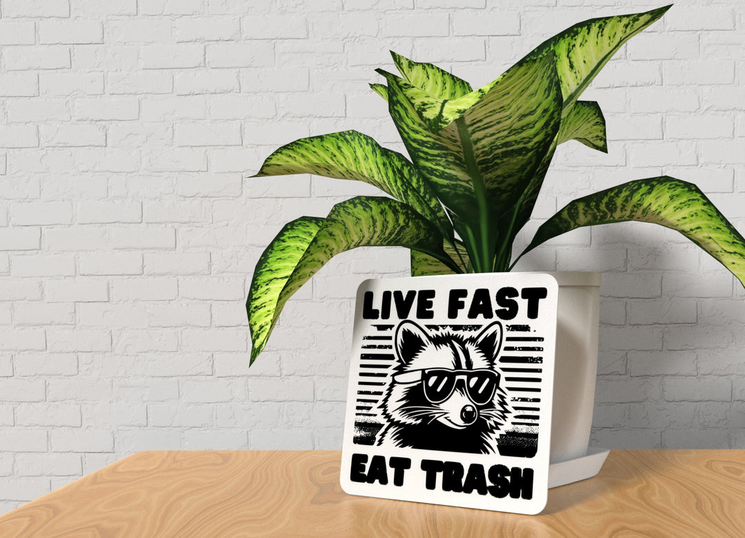 Live Fast Eat Trash | Funny sign For Home or Office
