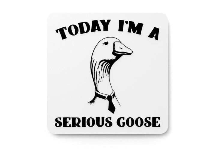Today I Am a Serious Goose | Funny Sign for Home or Classroom Decor
