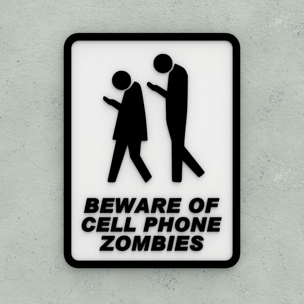 Funny Sign | Beware Of Cell Phone Zombies