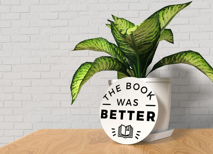 The Book Was Better | Funny sign For Home or Office