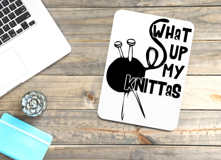 What Up My Knittas | Funny sign For Home or Office