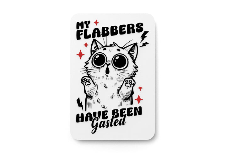 My Flabbers Have Been Gasted | Funny Sign for Home or Office