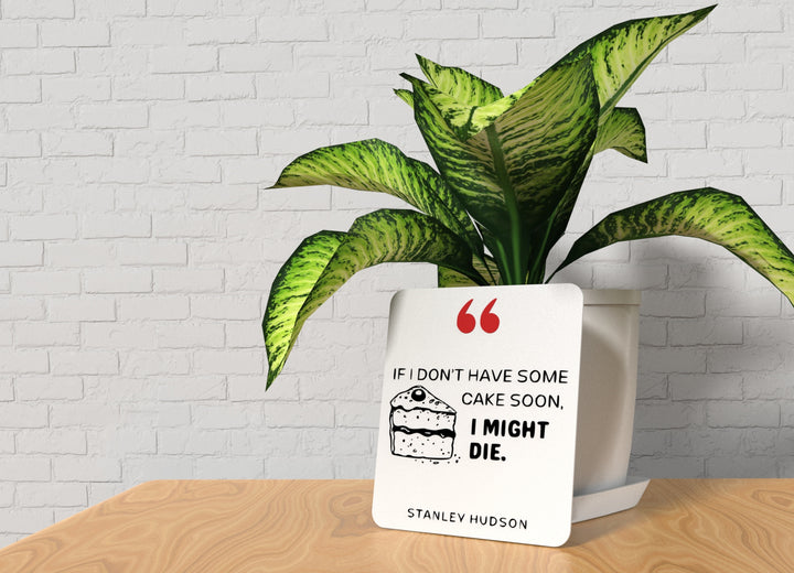 If I Don't Have Some Cake Soon I Might Die | Funny sign For Home or Office