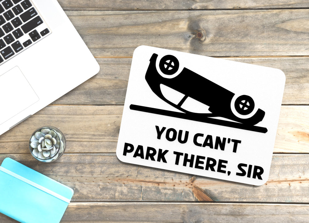 
  
  You Can't Park There Sir | Funny Sign for Home or Office
  
