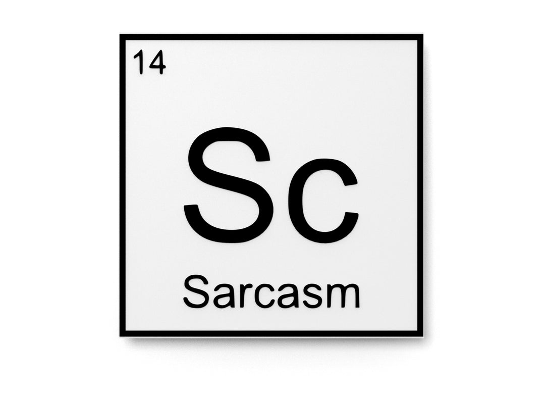 
  
  Sarcasm | Funny sign For Home or Office
  

