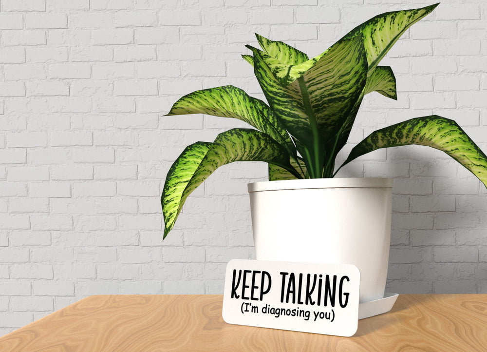 
  
  Keep Talking I'm Diagnosing You | Funny sign For Home or Office
  
