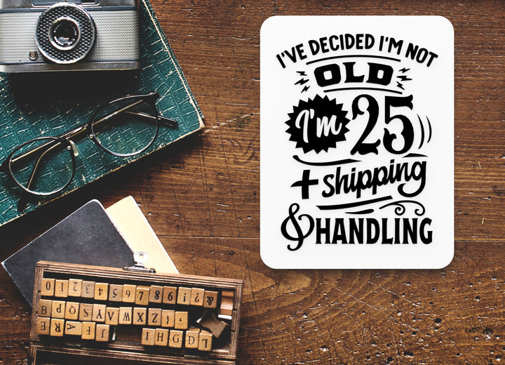 Bold I Decided I'm Not Old Wall Art – Durable PLA Sign For Home