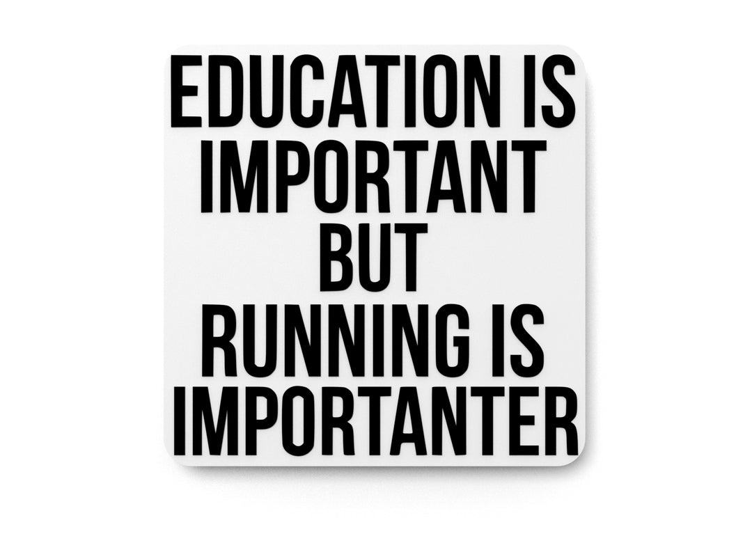 
  
  Education Is Important But Running Is Importanter | Funny sign For Home or Office
  
