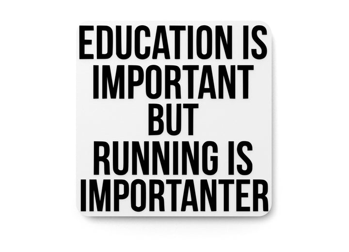 Education Is Important But Running Is Importanter | Funny sign For Home or Office