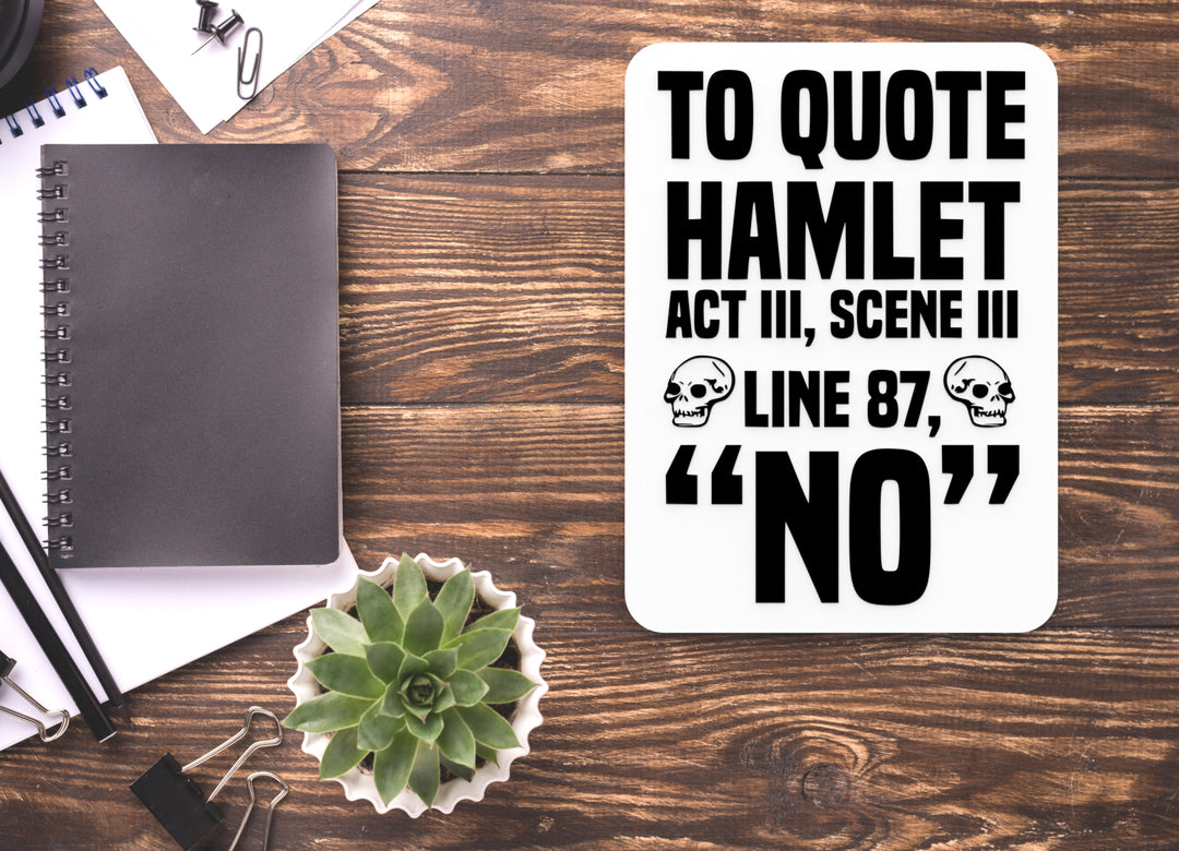To Quote Hamlet Act III Scene III Line 87 No | Funny Sign for Home or Office