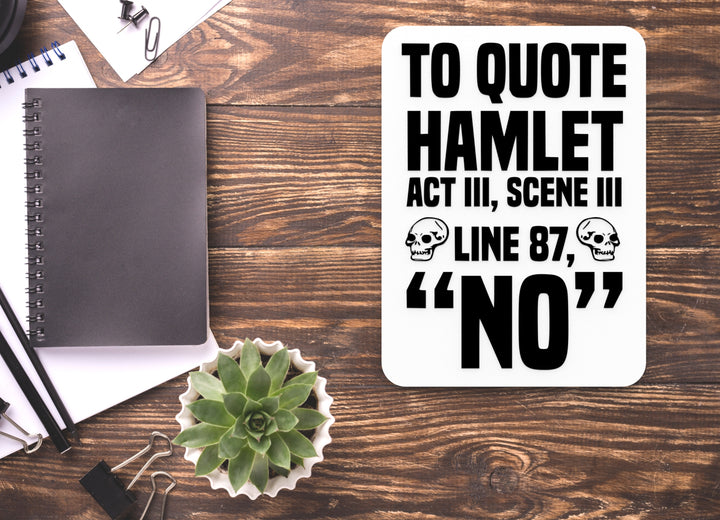 To Quote Hamlet Act III Scene III Line 87 No | Funny Sign for Home or Office