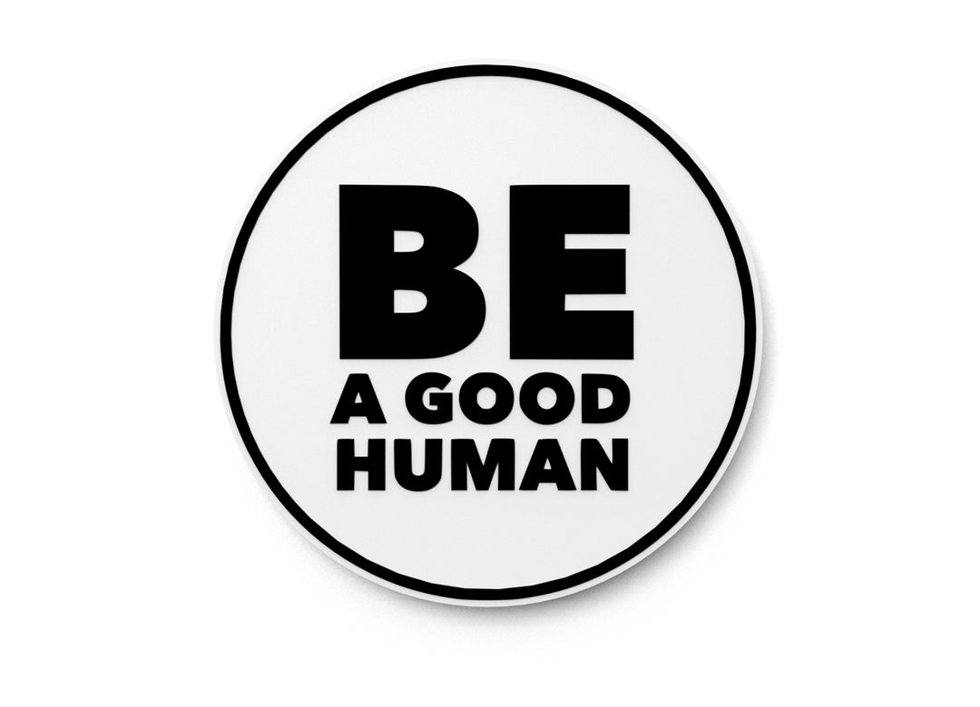
  
  Be A Good Human | Funny sign For Home or Office
  
