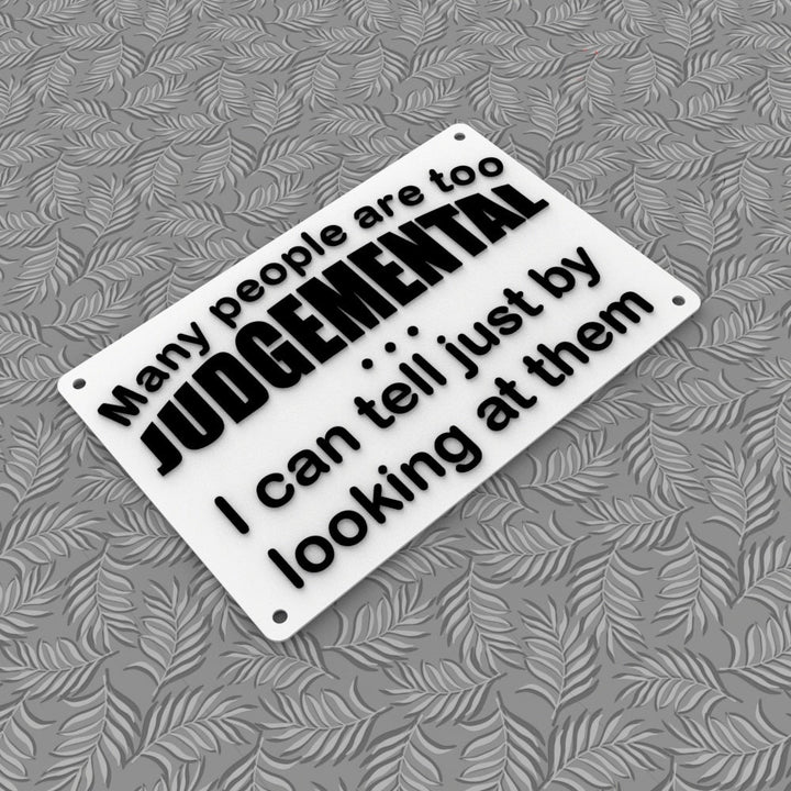 Funny Sign | Many People Are Too Judgmental I Can Tell Just By looking At Them