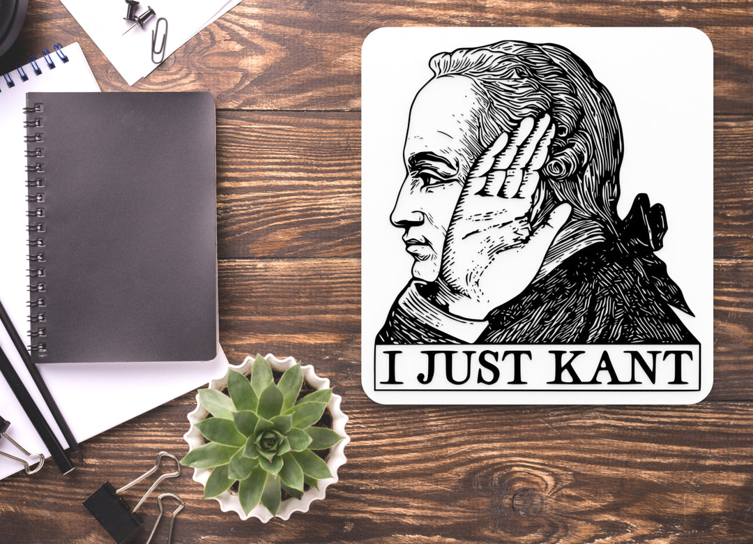 I Just Kant | Funny Sign for Home or Office