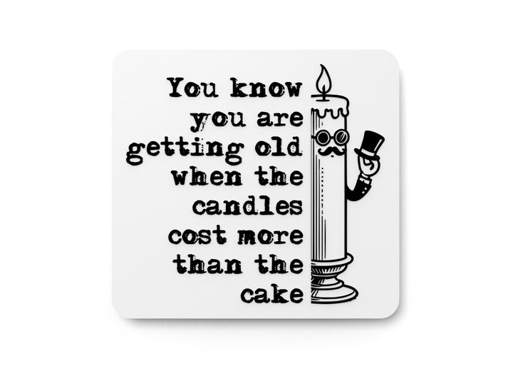 You Know You Are Getting Old When The Candles Cost More Than The Cake | Funny Sign for Home or Office