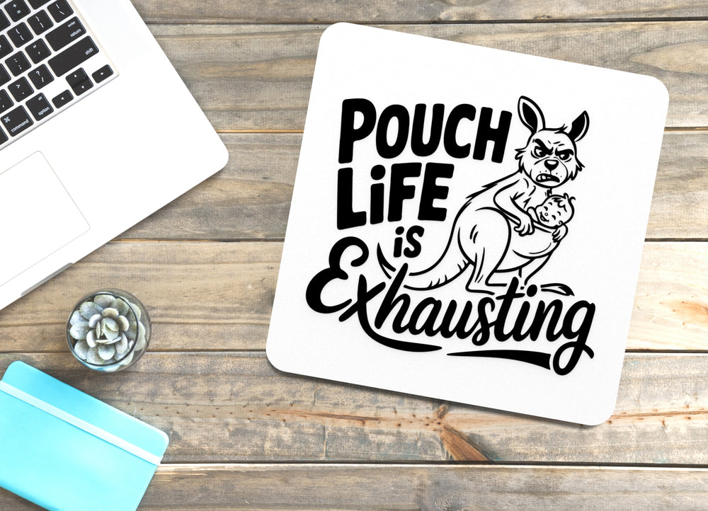 
  
  Pouch Life Is Exhausting | Funny sign For Home or Office
  
