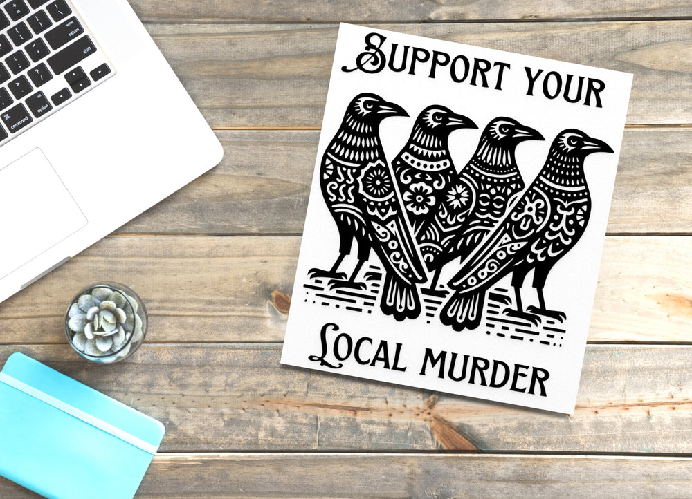 
  
  Support Your Local Murder | Funny sign For Home or Office
  
