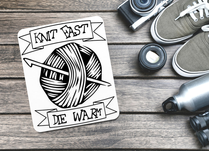 Knit Fast Die Warm | Funny sign For Home or Office