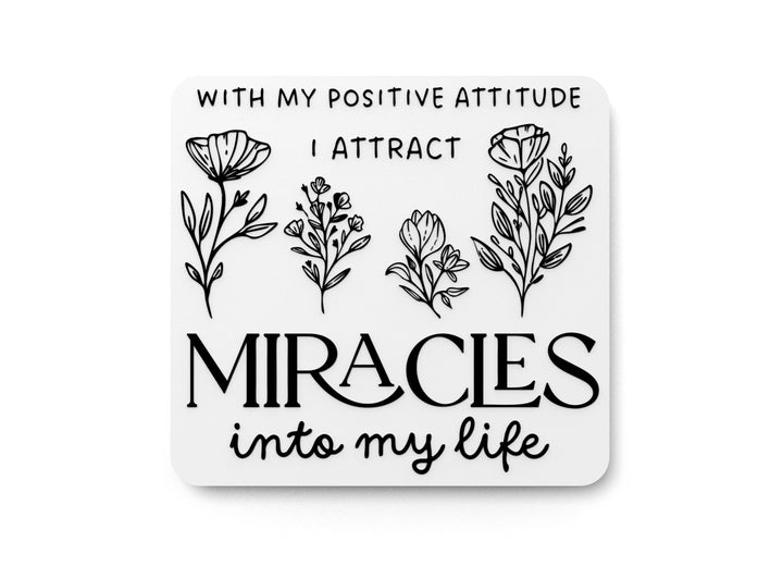 With My Positive Attitude I Attract Miracles Into My Life | Funny Sign for Home
