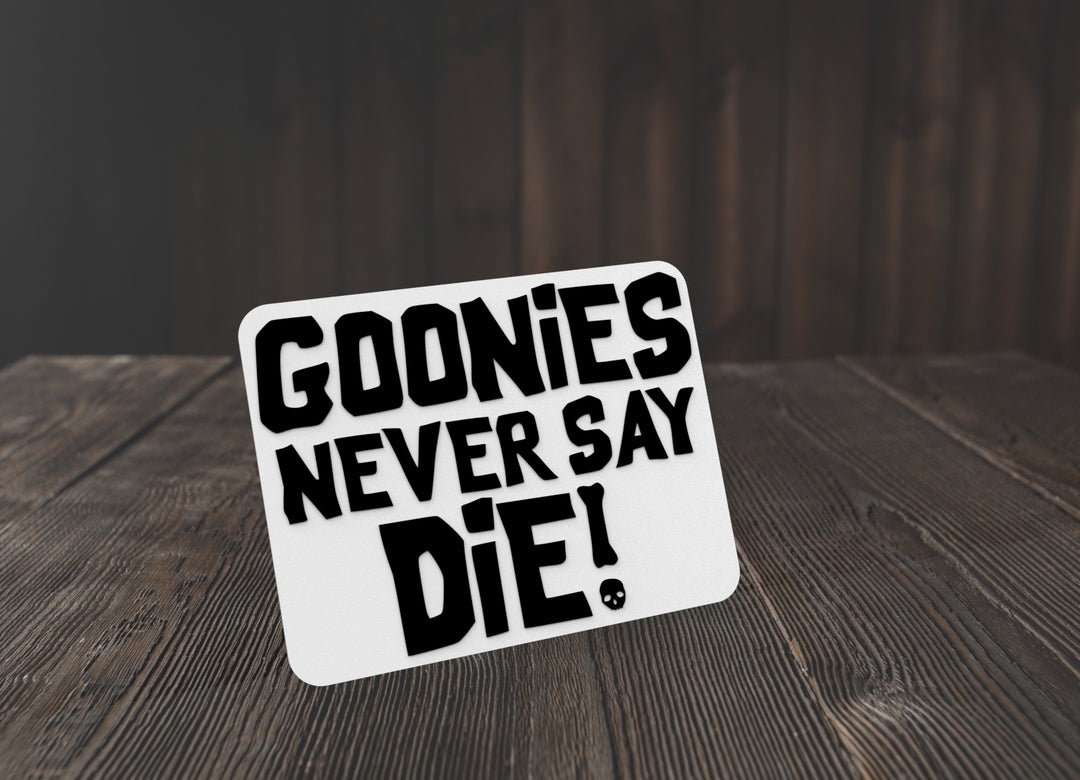 Goonies Never Say Die | Funny sign For Home or Office