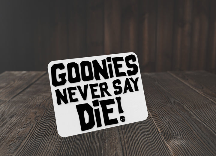 Goonies Never Say Die | Funny sign For Home or Office