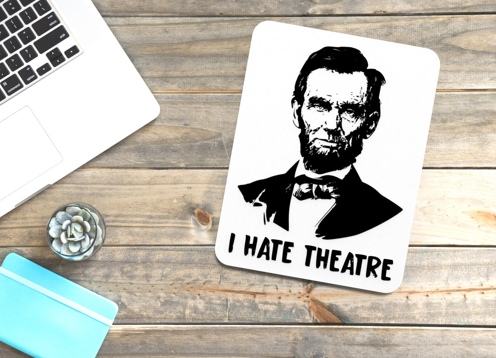 
  
  I Hate Theatre | Funny sign For Home or Office
  
