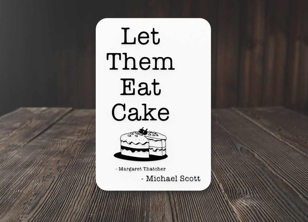 Let Them Eat Cake | Funny Sign for Home or Office