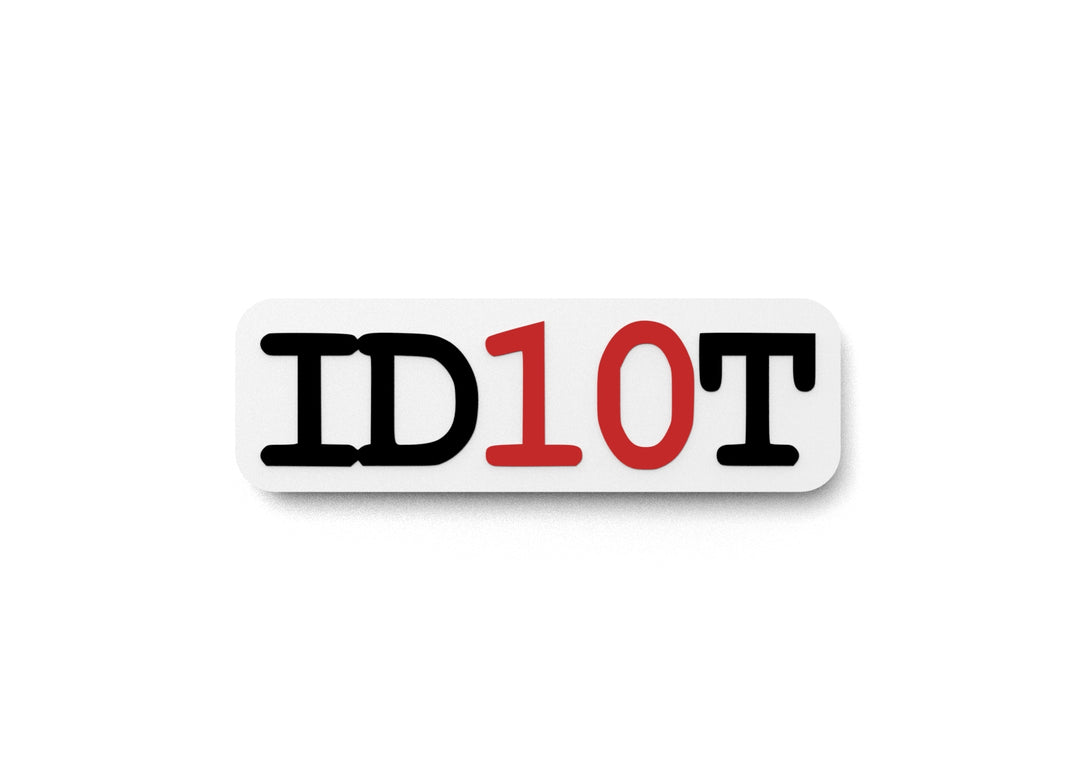 
  
  ID10T | Funny sign For Home or Office
  
