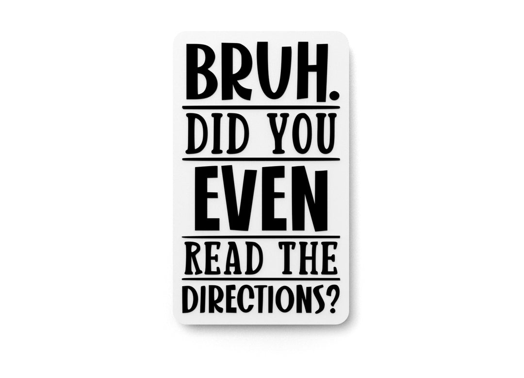 
  
  Bruh Did You Even Read The Directions | Funny Sign for Home or Office
  
