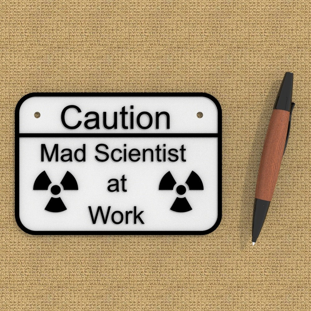 
  
  Funny Sign | Caution: Mad Scientist at Work
  
