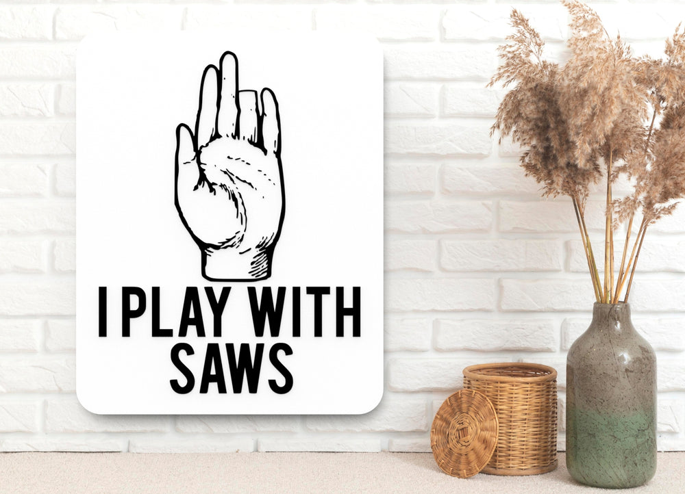 
  
  I Play with Saws | Funny Workshop Sign for Woodworkers and DIYers
  
