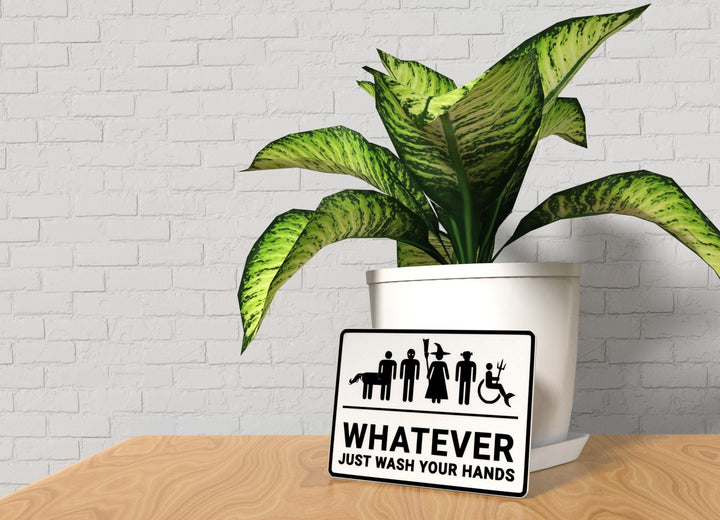 Whatever Just Wash Your Hands | Funny Sign for Home or Office