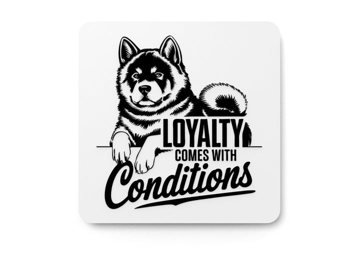 Loyalty Comes With Conditions | Funny sign For Home or Office