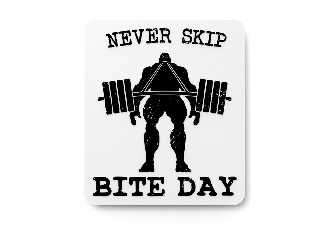 
  
  Never Skip Bite Day | Funny sign For Home or Office
  
