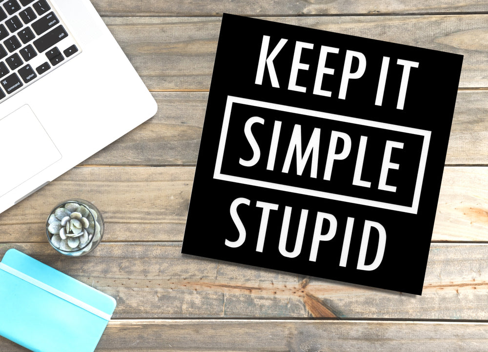 
  
  Keep It Simple Stupid | Funny sign For Home or Office
  
