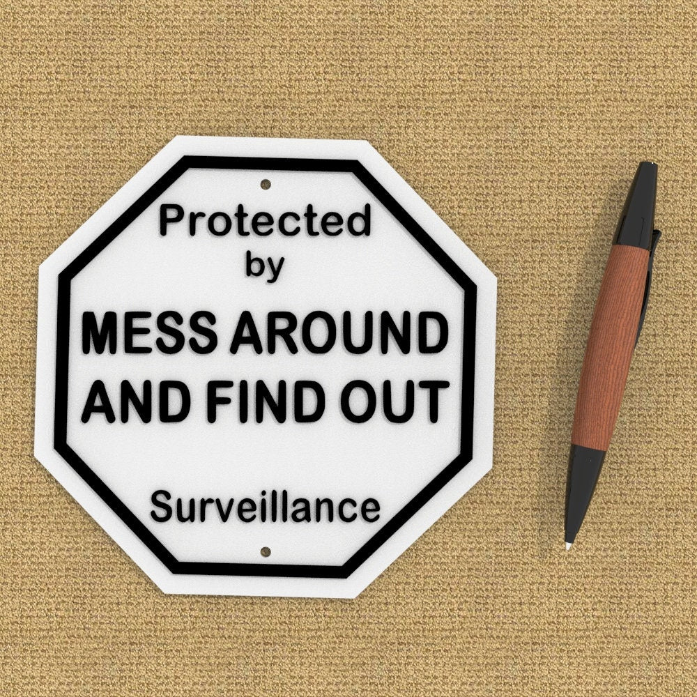 Funny Sign | Protected by Mess Around and Find Out Surveillance