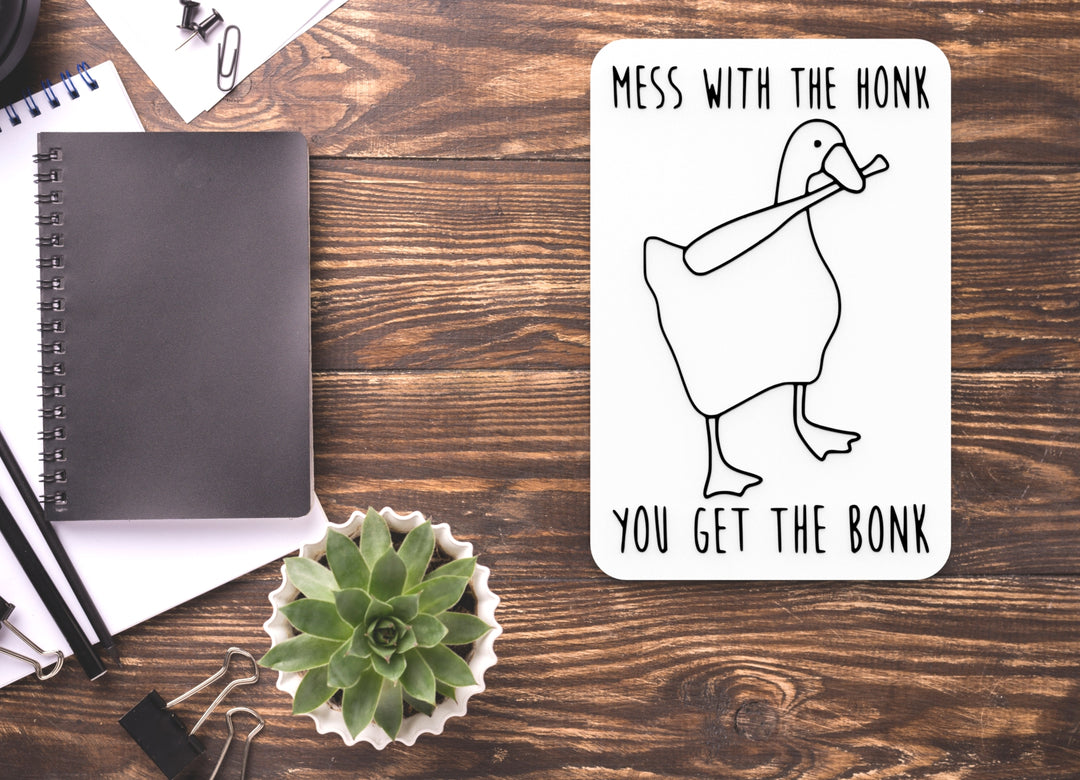 Mess With The Honk You Get The Bonk | Funny Sign for Home or Office