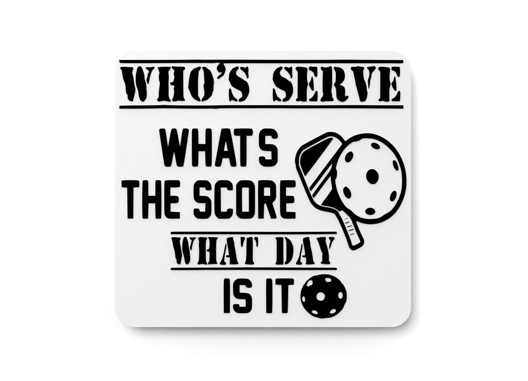 
  
  Who's Serve What's The Score What Day Is It | Funny sign For Home or Office
  
