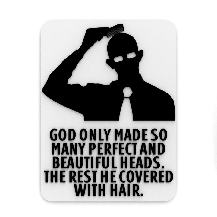 Funny Sign | God Only Made so Many Perfect Heads the Rest He Covered with Hair