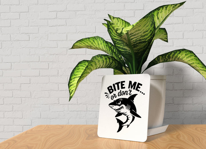 Bite Me Or Don't | Funny sign For Home or Office
