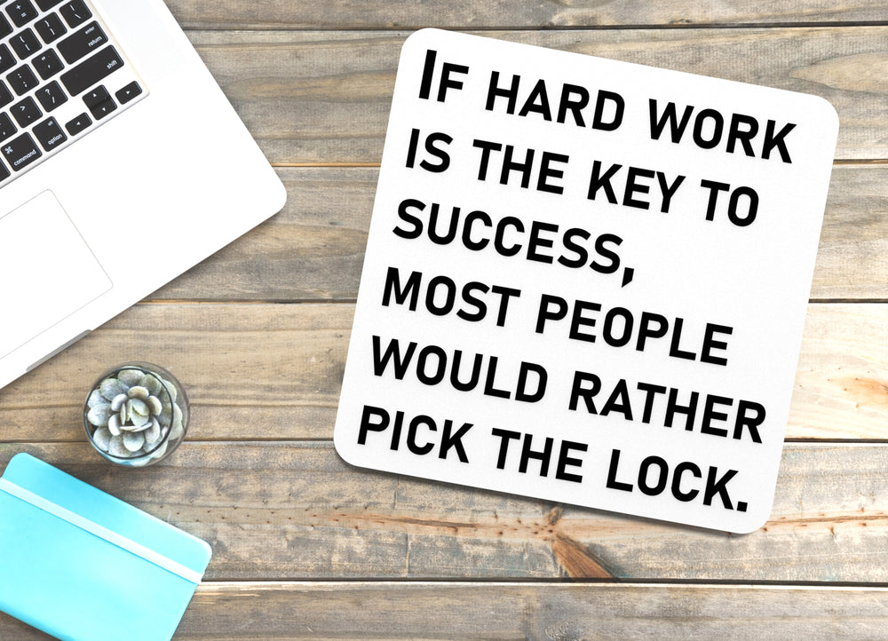 
  
  If Hard Work Is The Key To Success Most People Would Rather Pick The Lock | Funny Sign for Home or Office
  
