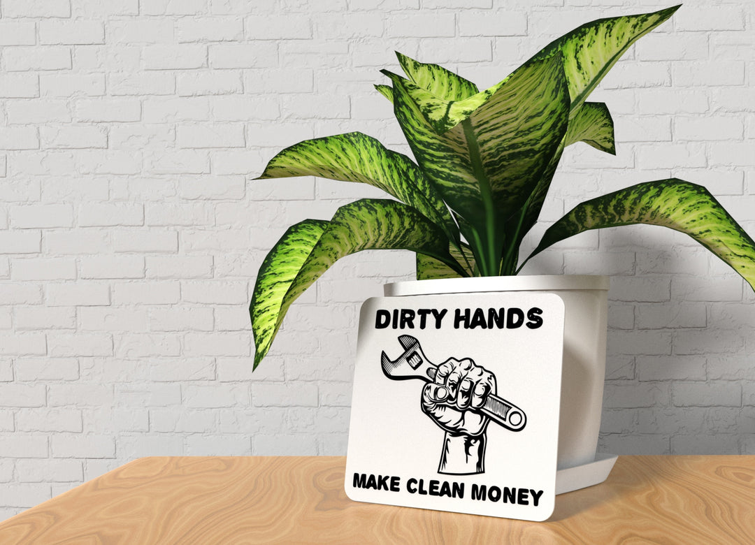 Dirty Hand Make Clean Money | Funny Sign for Home or Office