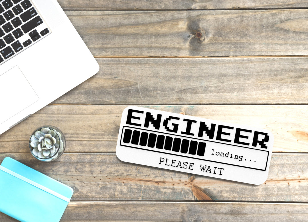 Engineer Loading Please Wait | Funny sign For Home or Office
