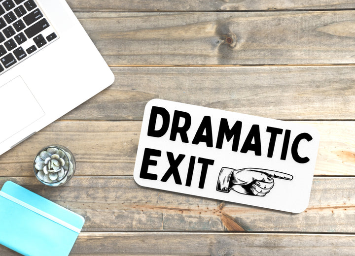 Dramatic Exit | Funny Sign for Home or Office