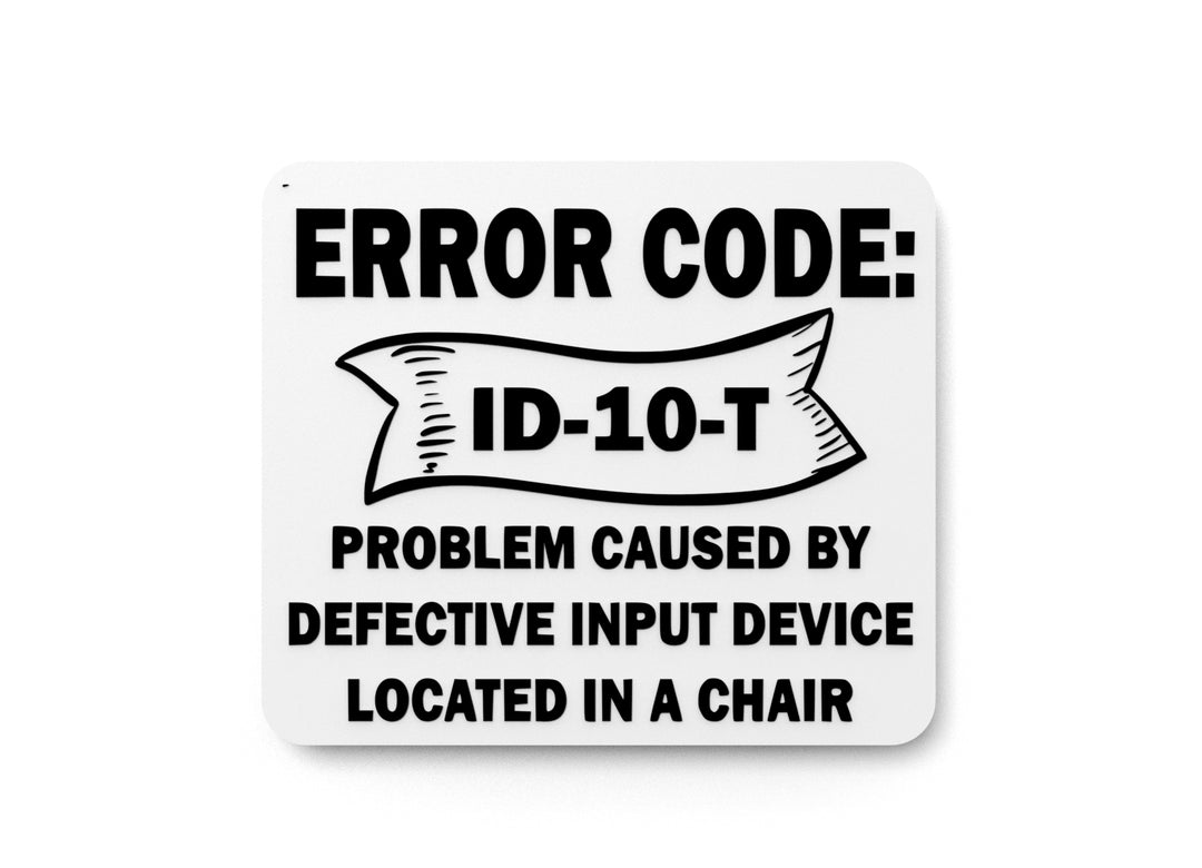 
  
  Error Code ID-10-T | Funny sign For Home or Office
  
