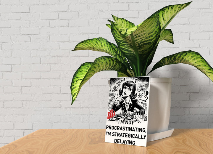 I'm Not Procrastinating I'm Strategically Delaying | Funny Sign for Home or Office