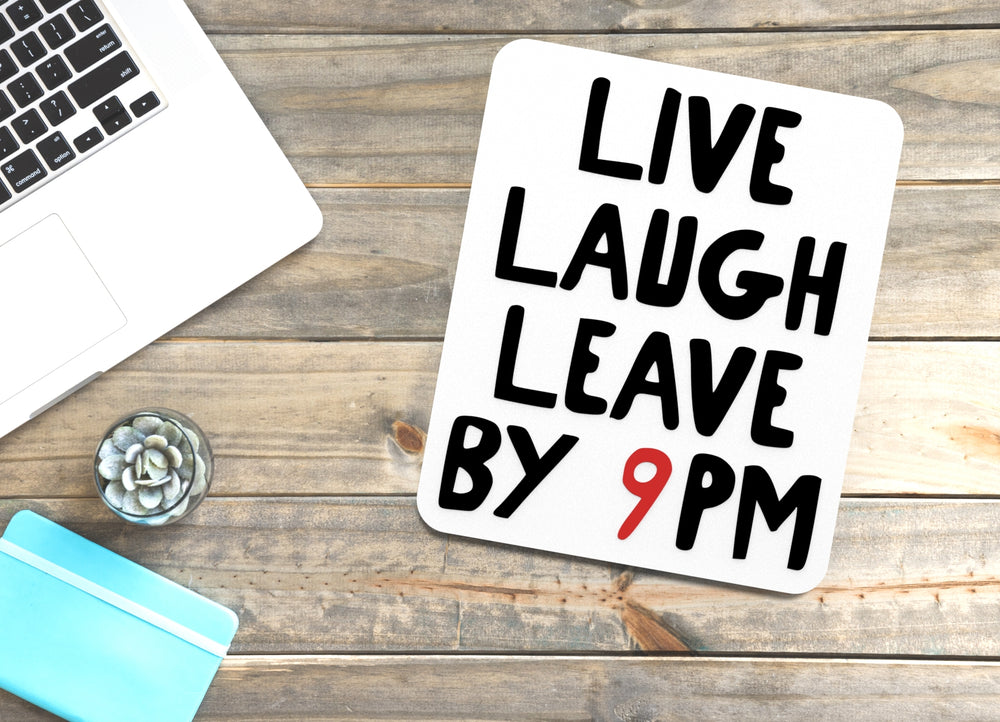 
  
  Live Laugh Leave By 9 Pm | Funny Sign for Home or Office
  
