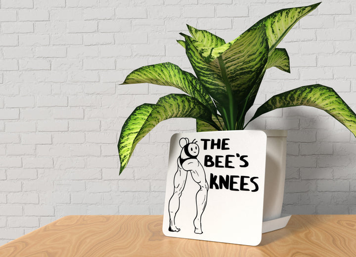 The Bee's Knees | Funny sign For Home or Office